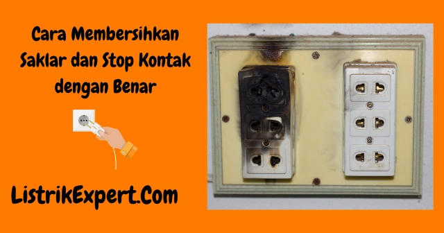 Cara Membersihkan Saklar dan Stop Kontak dengan Benar