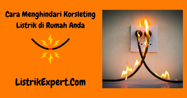 Cara Menghindari Korsleting Listrik di Rumah Anda