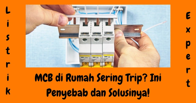 MCB di Rumah Sering Trip? Ini Penyebab dan Solusinya!