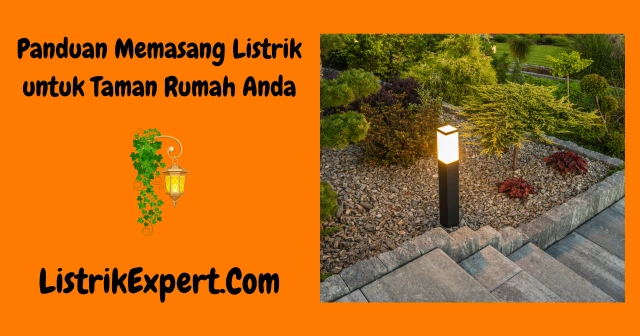 Panduan Memasang Listrik untuk Taman Rumah Anda