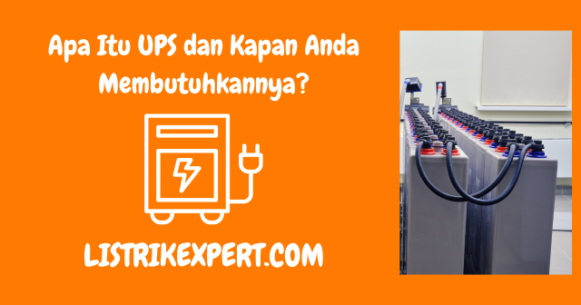 Apa Itu UPS dan Kapan Anda Membutuhkannya